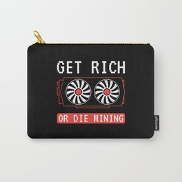 Get Rich Or Die Mining | Crypto Mining Carry-All Pouch
