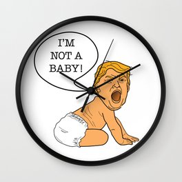 Funny Donald Trump I'm Not a Baby! Wall Clock
