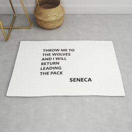 THROW ME TO THE WOLVES AND I WILL RETURN LEADING THE PACK - Seneca Quote Rug