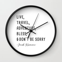 Live, travel, adventure, bless and don t be sorry. Wall Clock