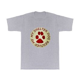 My Shelter Dog Rescued Me T Shirt