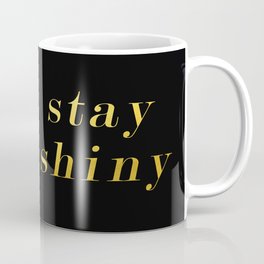 Stay Shiny Coffee Mug