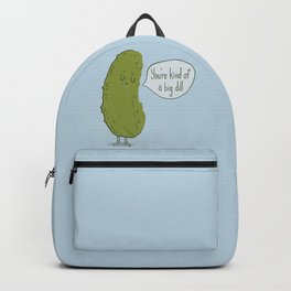 You're Kind of a Big Dill Backpack