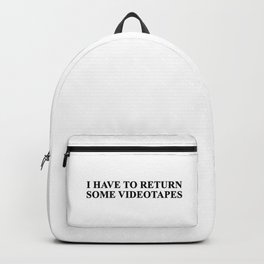 I have to return some videotapes American Psycho movie quote Backpack