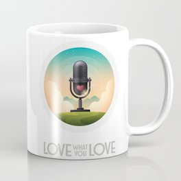 Love What You Love Podcast Coffee Mug