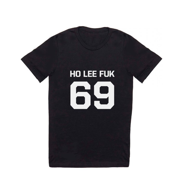 HO LEE FUK T Shirt by RinRin | Society6