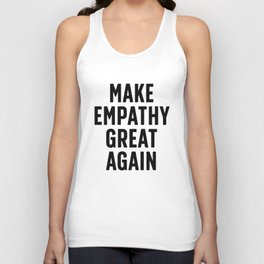 Make Empathy Great Again Tank Top
