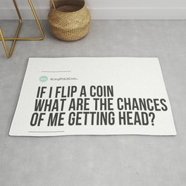If I Flip A Coin, What Are The Chances Of Me Getting Head? (#CornyPickUpLines...) Rug