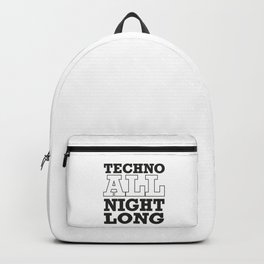 Techno Music All Night Long, the perfect dj gift Backpack