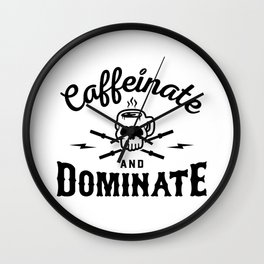 Caffeinate And Dominate v2 Wall Clock