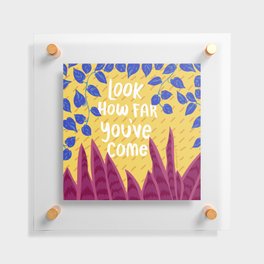 Look How Far You've Come Floating Acrylic Print