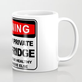 Warning, THIS IS MY PRIVATE BEER FRIDGE Coffee Mug