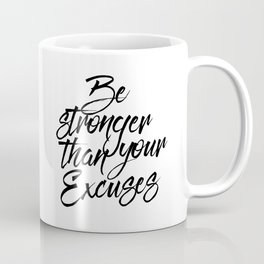 Inspirational Print Be Stronger Than Your Excuses Motivational Print Black and White Art Coffee Mug