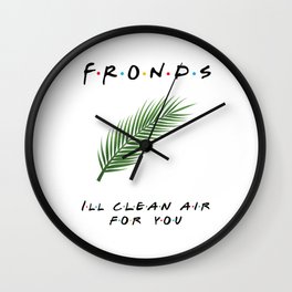 Friends or Fronds? I'll Clean Air for You! Wall Clock