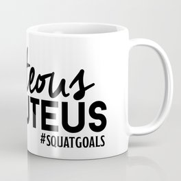 Beauteous Gluteus - Squat Goals - Healthy - Fitness Sayings Coffee Mug