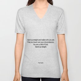Stand up straight and realize who you are Unisex V-Neck
