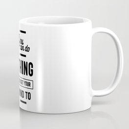 You Can Do Anything You Set Your Mind To Coffee Mug