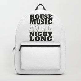 House Music All Night Long, the perfect dj house music dj gift. Backpack