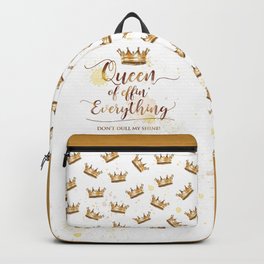 Queen of effin' Everything Backpack | Shine, Digital, Typography, Crown, Gold, Queen, Fashion, Splashes, King, Rich 