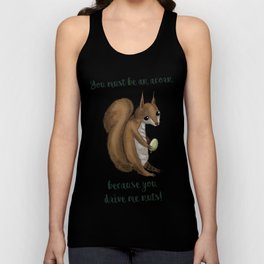 you drive me nuts! - Squirrel design Tank Top