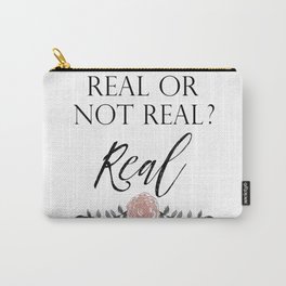 Real or not Real Carry-All Pouch