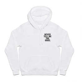 Never Tell Me The Odds. Hoody