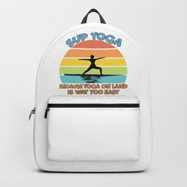 SUP Yoga - Cause Yoga on Land is Way Too Easy Backpack