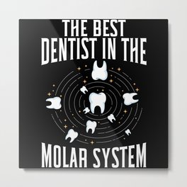 The Best Dentist In The Molar System Dentistry Metal Print
