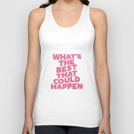 What's The Best That Could Happen Tank Top