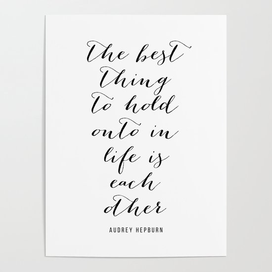 Printable Poster The best thing to hold onto in life is each other Typography Print Black /& White Wall Art Poster Print Audrey Hepburn