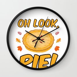 I Can't Eat Another Bite Oh Look Pie Holiday Gifts Wall Clock