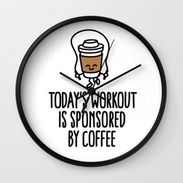 Today's workout is sponsored by coffee Wall Clock