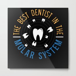 The Best Dentist In The Molar System Dentistry Metal Print