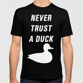 Never trust a duck T-shirt