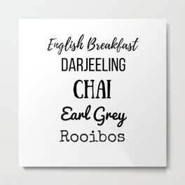 Tea List English Breakfast Chai Earl Grey Rooibos Darjeeling Metal Print