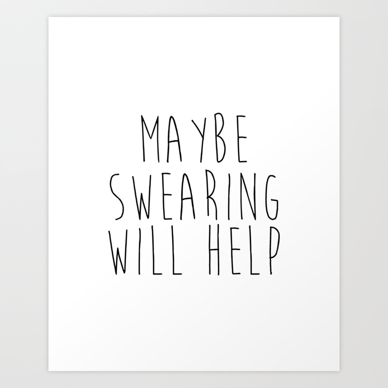 Maybe Swearing Will Help Printable Wall Art Home Office Desk