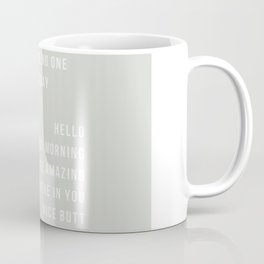 Just In Case No One Told You Today Hello Good Morning You're Amazing I Believe In You Nice Butt Minimal Green Coffee Mug