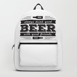 Always drink good beer with good friends Backpack