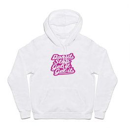 Donut Stop Get It Get It Frosted Sprinkles Typography Hoody