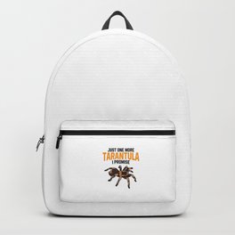 Just One More Tarantula I Promise Funny Spider Lover Backpack
