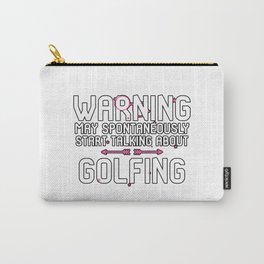 Warning May Spontaneously Start Talking About Golfing Carry-All Pouch
