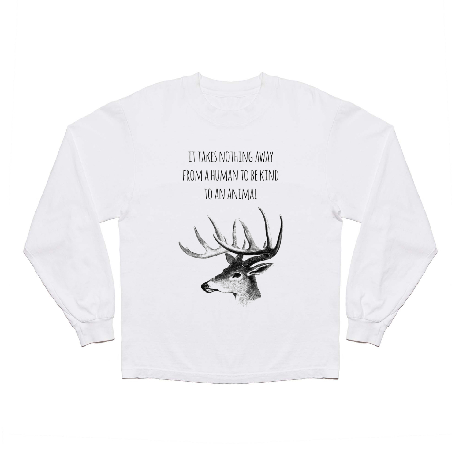 It takes nothing away from a human to be kind to an animal - Animal rights  Quote Long Sleeve T Shirt by Twist The Print | Society6