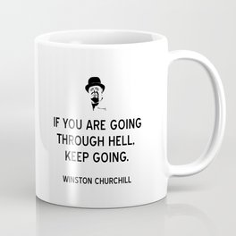 Churchill Quote If You Are Going Through Hell, Keep Going Coffee Mug
