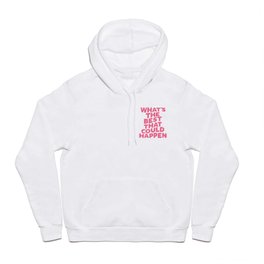 What's The Best That Could Happen Hoody